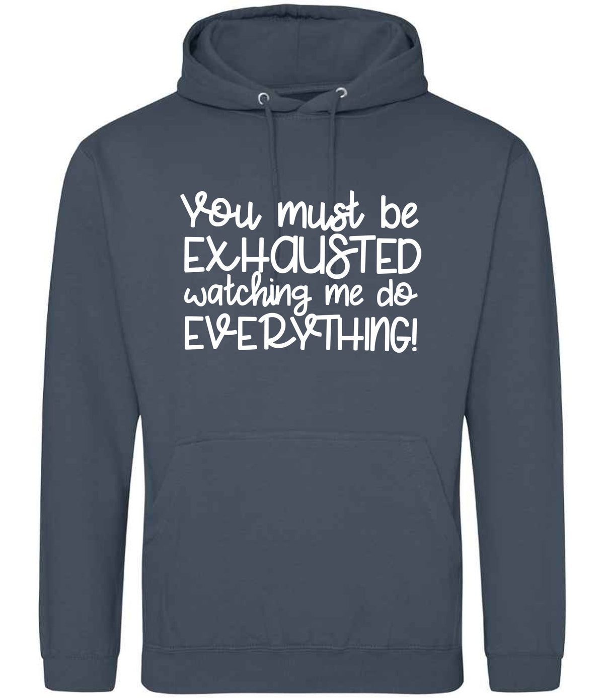 You Must Be EXHAUSTED Watching Me Do EVERYTHING! hoodie in airforce blue