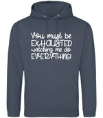 You Must Be EXHAUSTED Watching Me Do EVERYTHING! hoodie in airforce blue