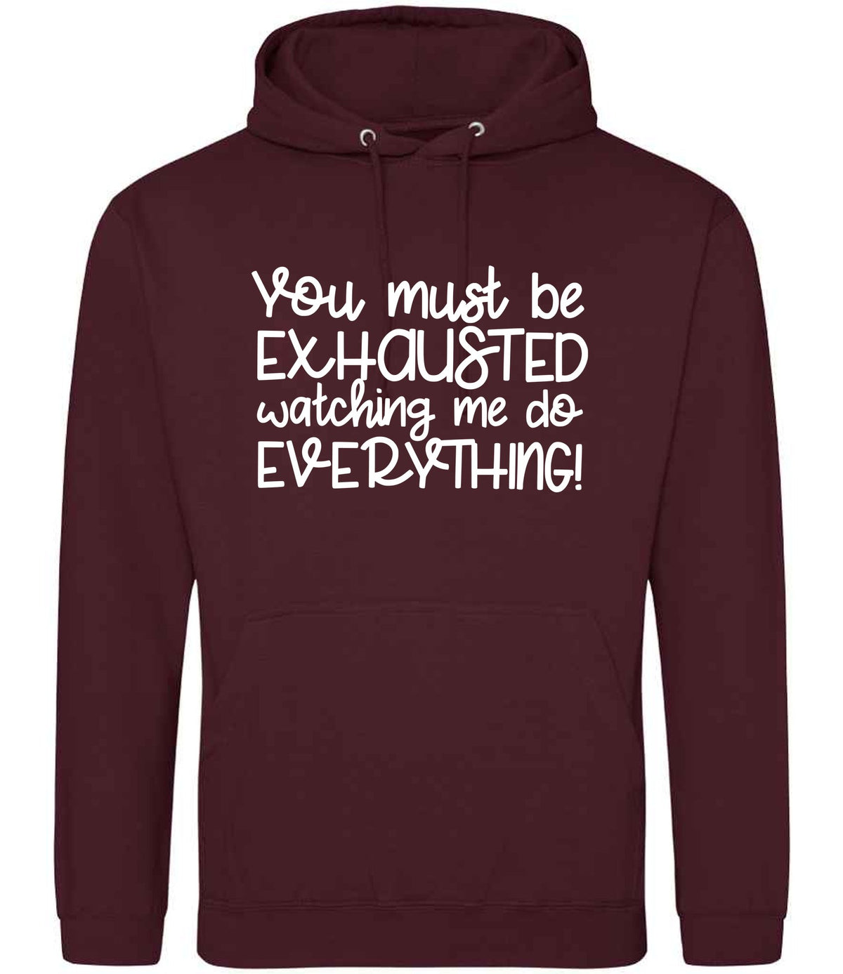 You Must Be EXHAUSTED Watching Me Do EVERYTHING! hoodie in burgundy