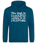You Must Be EXHAUSTED Watching Me Do EVERYTHING! hoodie in deep sea blue