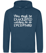 You Must Be EXHAUSTED Watching Me Do EVERYTHING! hoodie in ink blue