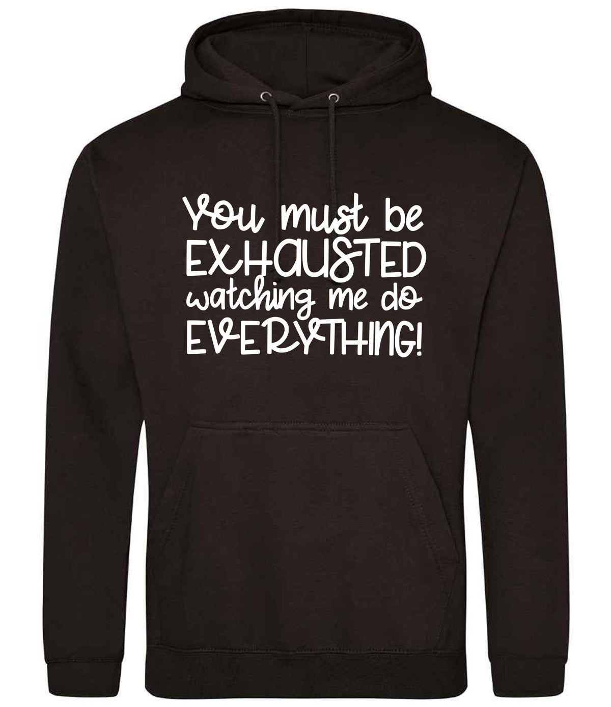 You Must Be EXHAUSTED Watching Me Do EVERYTHING! hoodie in jet black