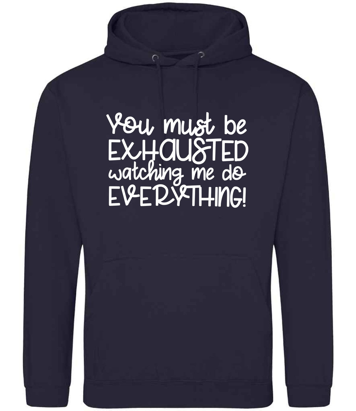You Must Be EXHAUSTED Watching Me Do EVERYTHING! hoodie in new french navy