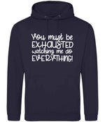You Must Be EXHAUSTED Watching Me Do EVERYTHING! hoodie in new french navy