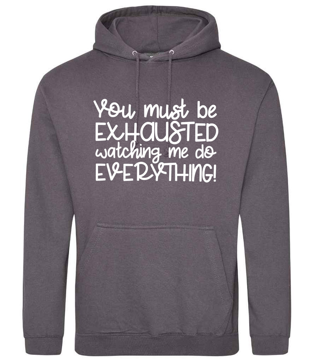 You Must Be EXHAUSTED Watching Me Do EVERYTHING! hoodie in steel grey