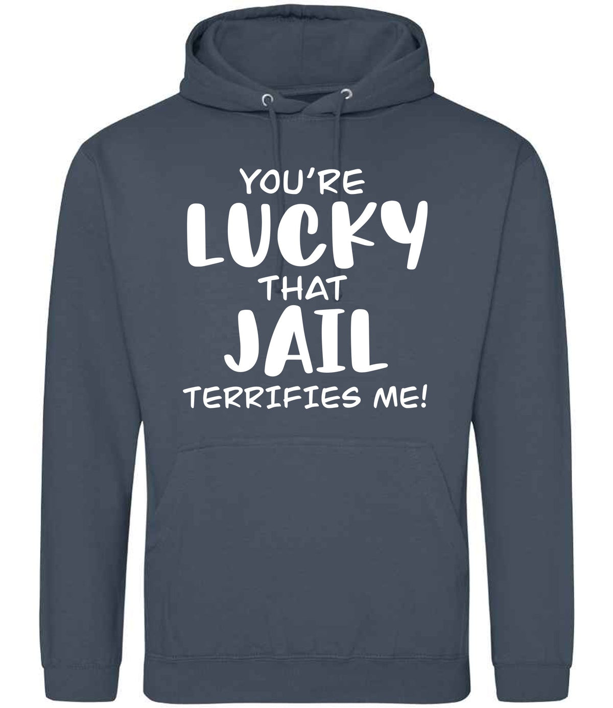 You're Lucky That Jail Terrifies Me! hoodie in airforce blue