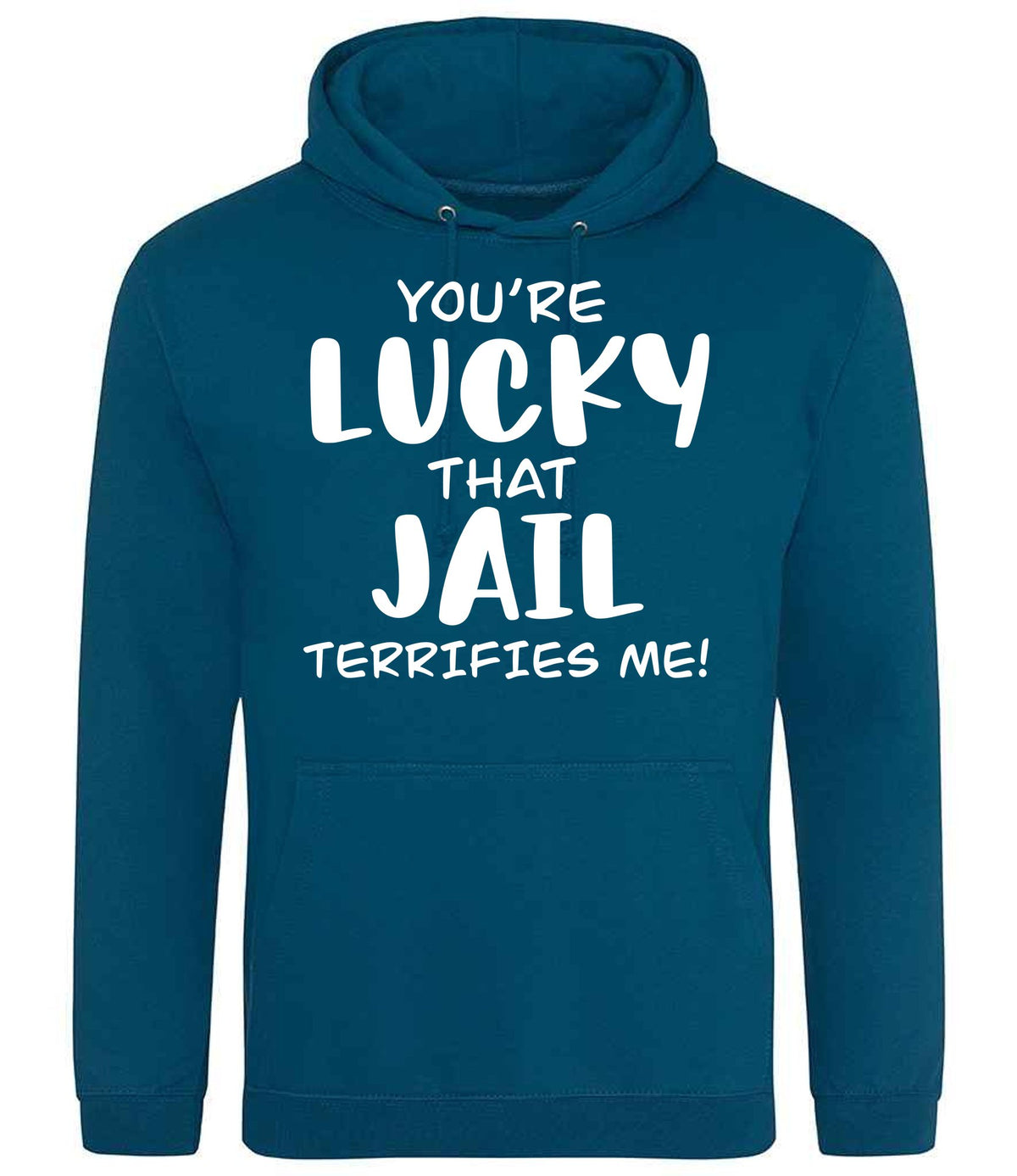 You're Lucky That Jail Terrifies Me! hoodie in deep sea blue
