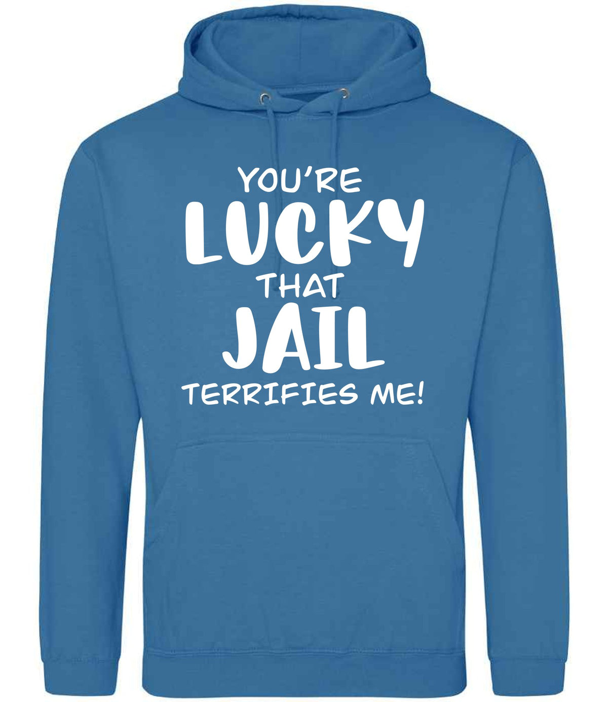 You're Lucky That Jail Terrifies Me! hoodie in sapphire blue