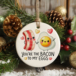 You're the Bacon to My Eggs hanging decoration in standard