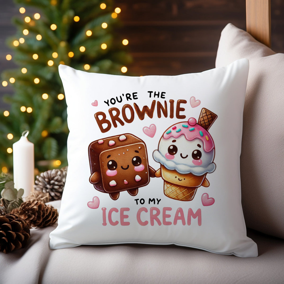You're the Brownie to My Ice Cream cushion in white