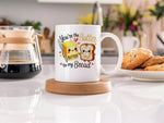 You're the Butter to My Bread standard mug in white