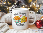 You're the Cheese to My Macaroni standard mug in white