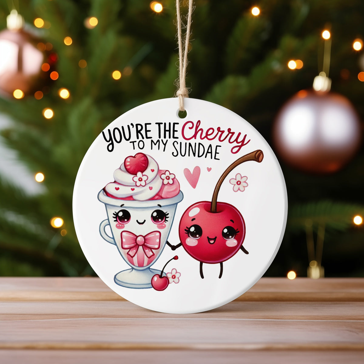 YOU'RE THE Cherry TO MY SUNDAE hanging decoration in standard