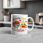 You're the CHIPS to My Salsa standard mug in white