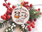 You're the Cream to My Coffee hanging decoration in standard
