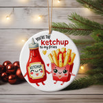 YOU'RE THE Ketchup to My Fries KETCHUP hanging decoration in standard