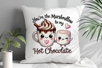 You're the Marshmallow to My Hot Chocolate cushion in white