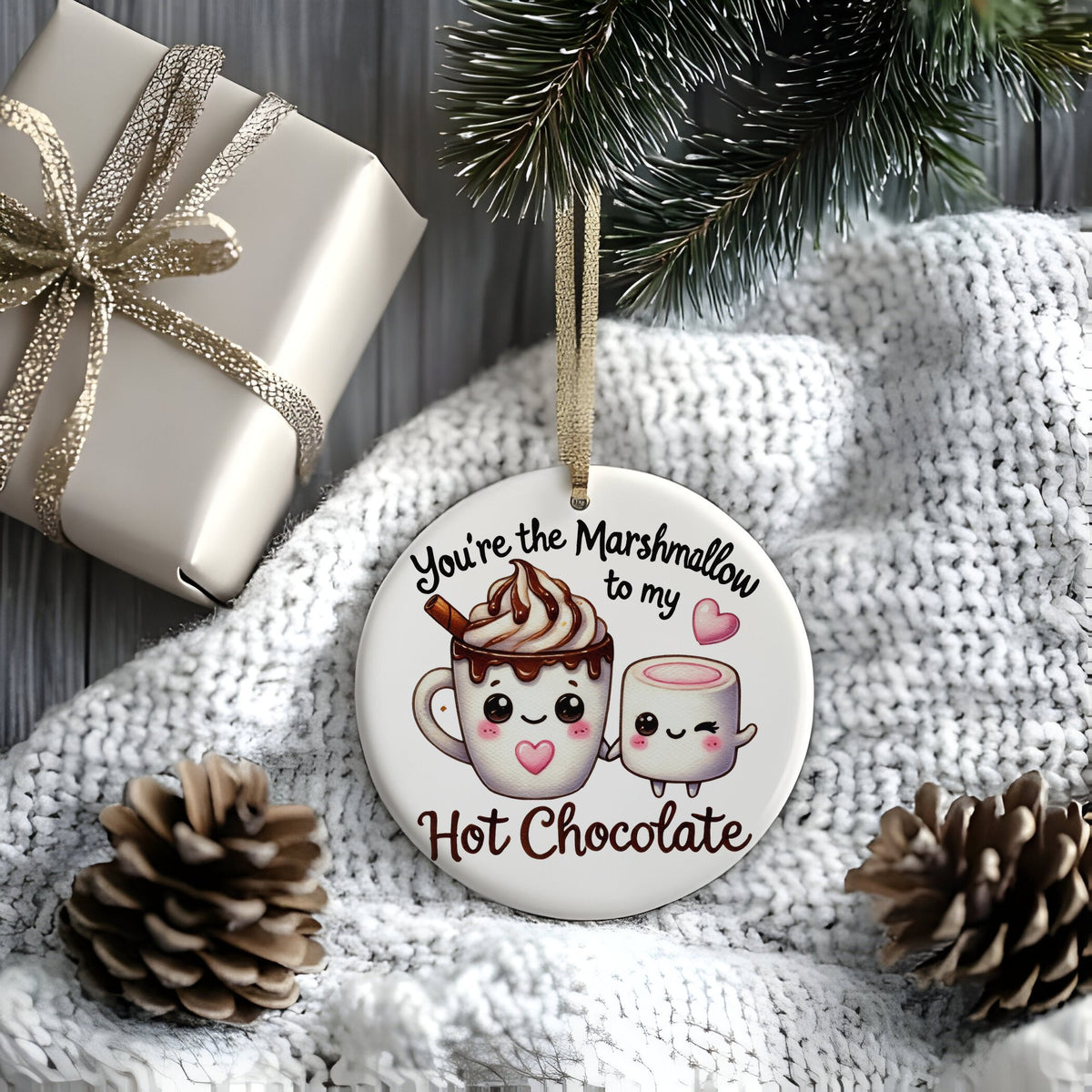 You're the Marshmallow to My Hot Chocolate hanging decoration in standard