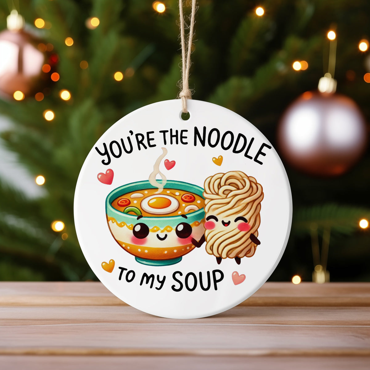 You're the Noodle to My Soup hanging decoration in standard