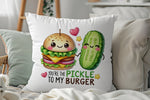 You're the Pickle to My Burger cushion in white