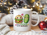 You're the Pickle to My Burger standard mug in white