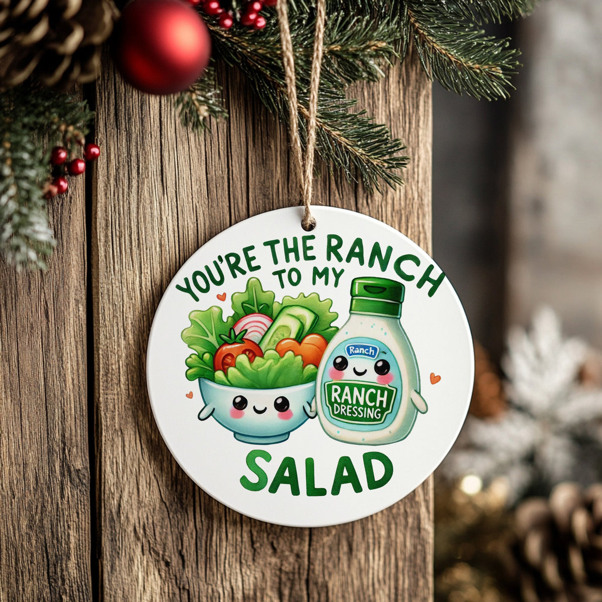 You're the Ranch to My Salad hanging decoration in standard