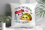 You're the Taco to My Tuesday cushion in white