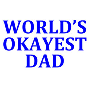 Worlds Okayest Dad  - Car Bumper Sticker Design