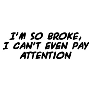 I'm So Broke!  - Car Bumper Sticker Design