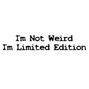 I'm Not Weird I'm Limited Edition - Horizontal Wall Sticker Design