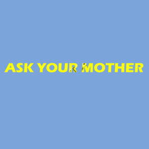 Ask Your Mother - Softstyle™ adult ringspun t-shirt Design