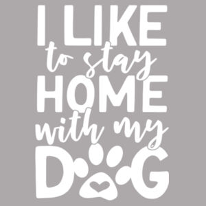 I like to stay home with my dog - Softstyle® women's deep scoop t-shirt Design