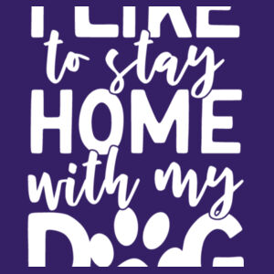 I like to stay home with my dog - Softstyle™ adult ringspun t-shirt Design