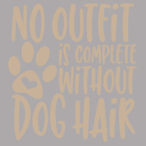 No outfit is complete without dog hair - Softstyle™ adult ringspun t-shirt - Softstyle™ women's deep scoop t-shirt Design