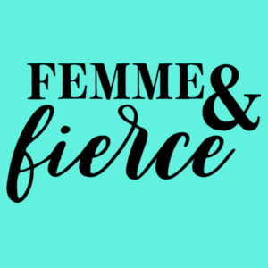 Femme & Fierce - Softstyle™ adult ringspun t-shirt Design