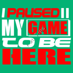 I paused my game to be here - College Hoodie Design