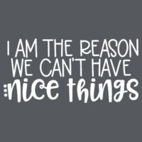 I'm The Reason We Can't Have Nice Things - Softstyle™ women's ringspun t-shirt Design