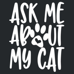 Ask Me About My Cat - Softstyle™ women's ringspun t-shirt Design