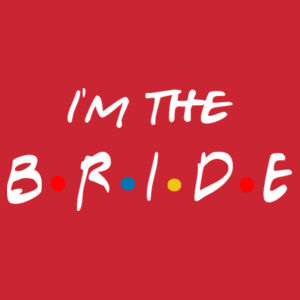 Friends Style - I'm The Bride - Softstyle™ adult ringspun t-shirt - Lady-fit strap tee Design