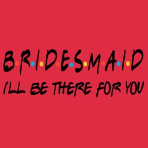 Friends Style - Bridesmaid  - Softstyle® women's deep scoop t-shirt Design