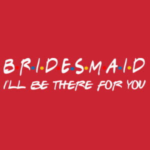 Friends Style - Bridesmaid   - Lady-fit strap tee Design