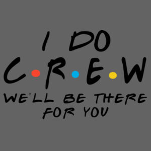 Friends Style - I Do Crew  - Softstyle™ adult ringspun t-shirt - Softstyle™ women's deep scoop t-shirt Design