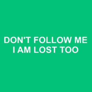 Dont Follow Me, I am lost too - Softstyle™ adult ringspun t-shirt - Softstyle™ women's ringspun t-shirt Design