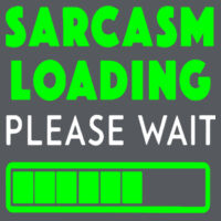 Sarcasm Loading Please Wait - Softstyle™ women's ringspun t-shirt Design