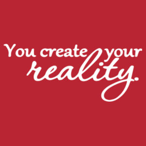 You Create Your Reality - Softstyle™ adult ringspun t-shirt Design