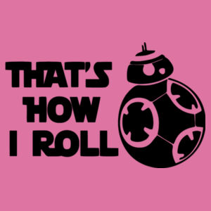 That's How I Roll - Softstyle™ women's ringspun t-shirt Design