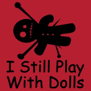 I still play with dolls - College Hoodie Design