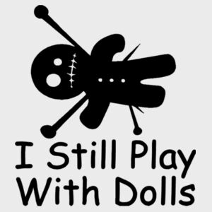 I still play with dolls - Softstyle™ adult ringspun t-shirt Design