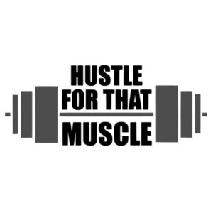 Hustle for that Muscle - College Hoodie Design