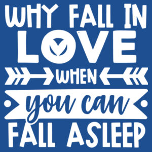 Why Fall in love when you can fall asleep - Softstyle™ long sleeve t-shirt Design